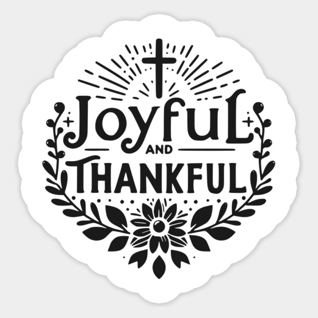 Joyful and Thankful Sticker by Frank Ring