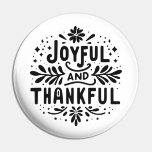 Joyful and Thankful Pin