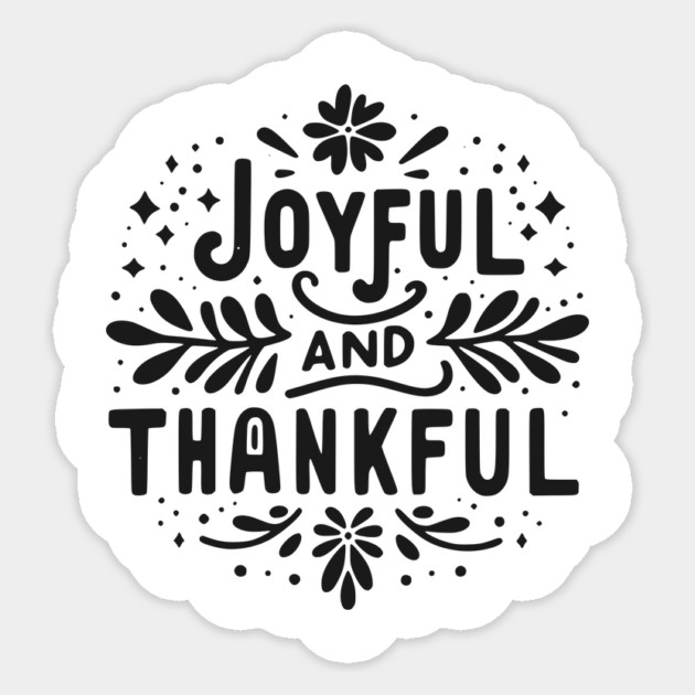 Joyful and Thankful Sticker by Frank Ring
