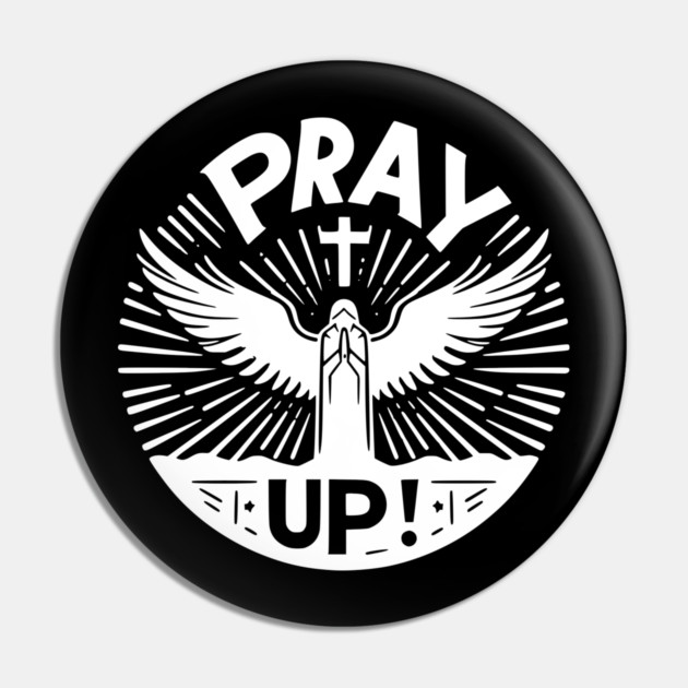 Pray Up Pin by Frank Ring