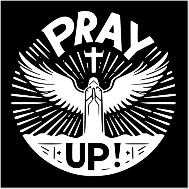 Pray Up Wall Art by Frank Ring