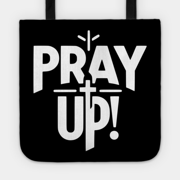 Pray Up Tote by Frank Ring