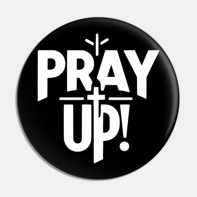 Pray Up Pin by Frank Ring