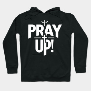 Pray Up Hoodie