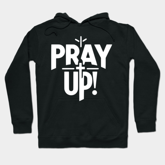 Pray Up Hoodie by Frank Ring