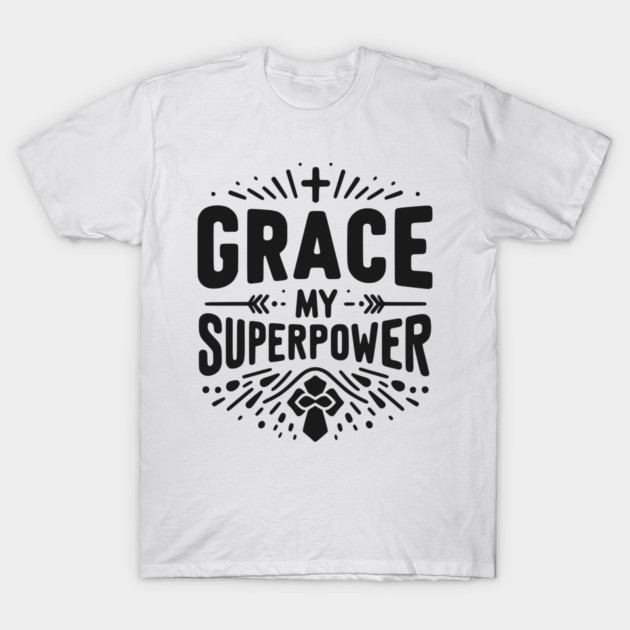 Grace My Superpower T-Shirt by Frank Ring