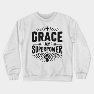 Grace My Superpower Crewneck Sweatshirt