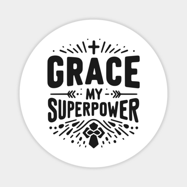Grace My Superpower Magnet by Frank Ring