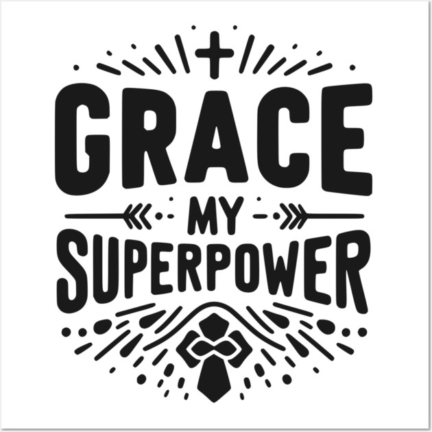 Grace My Superpower Wall Art by Frank Ring