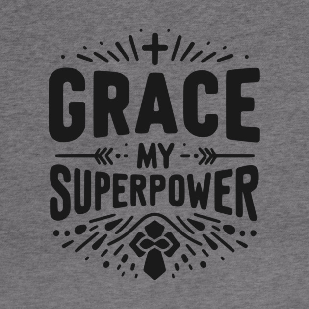 Grace My Superpower by Frank Ring
