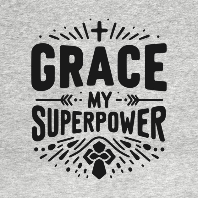 Grace My Superpower by Frank Ring