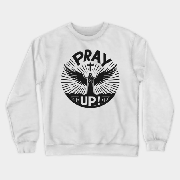 Pray Up Crewneck Sweatshirt by Frank Ring