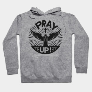 Pray Up Hoodie