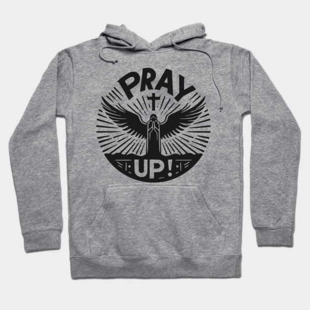 Pray Up Hoodie by Frank Ring