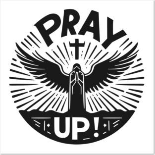 Pray Up Posters and Art
