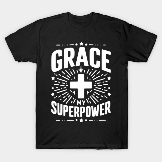 Grace My Superpower T-Shirt by Frank Ring