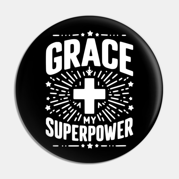 Grace My Superpower Pin by Frank Ring