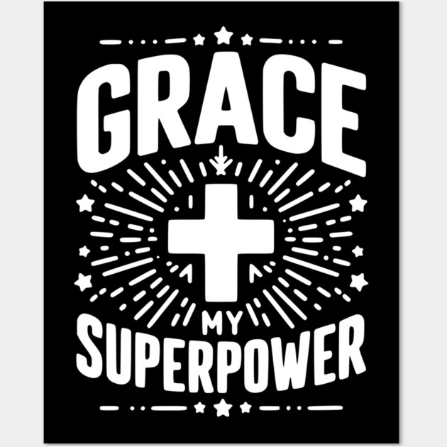 Grace My Superpower Wall Art by Frank Ring