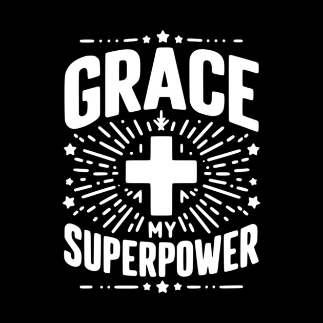 Grace My Superpower by Frank Ring