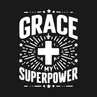 Grace My Superpower T-Shirt
