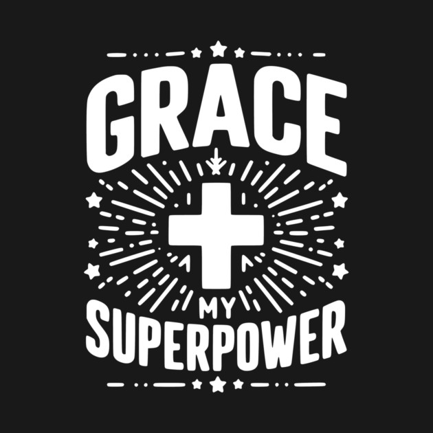 Grace My Superpower by Frank Ring