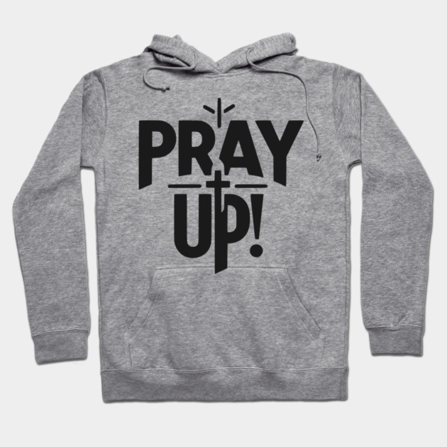 Pray Up Hoodie by Frank Ring