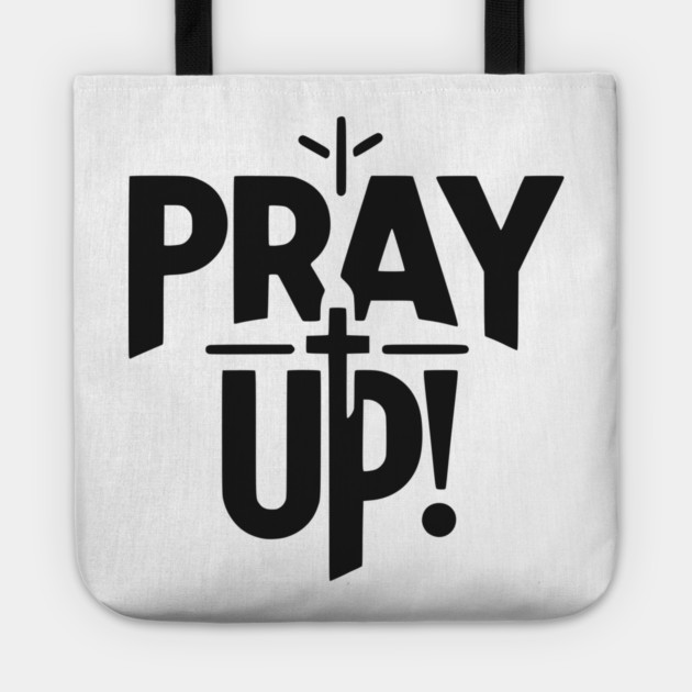 Pray Up Tote by Frank Ring
