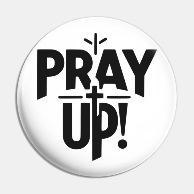 Pray Up Pin by Frank Ring