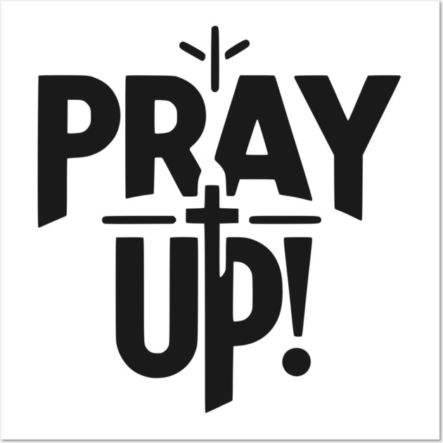 Pray Up Wall Art by Frank Ring