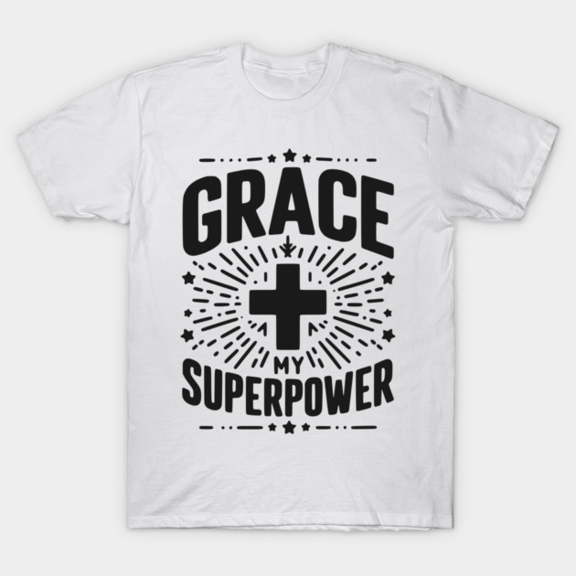 Grace My Superpower T-Shirt by Frank Ring