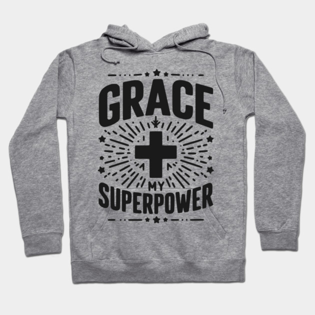 Grace My Superpower Hoodie by Frank Ring