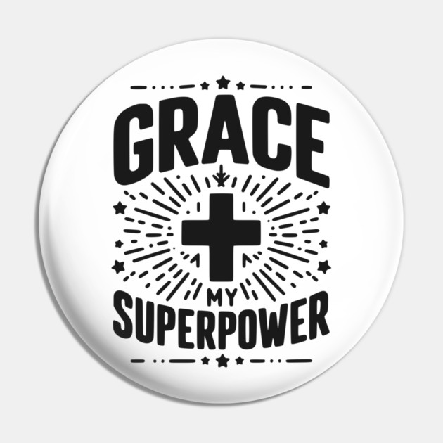 Grace My Superpower Pin by Frank Ring