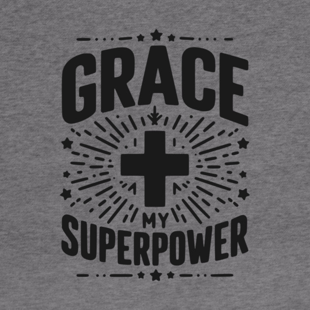 Grace My Superpower by Frank Ring