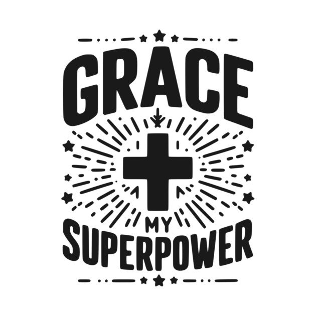 Grace My Superpower by Frank Ring