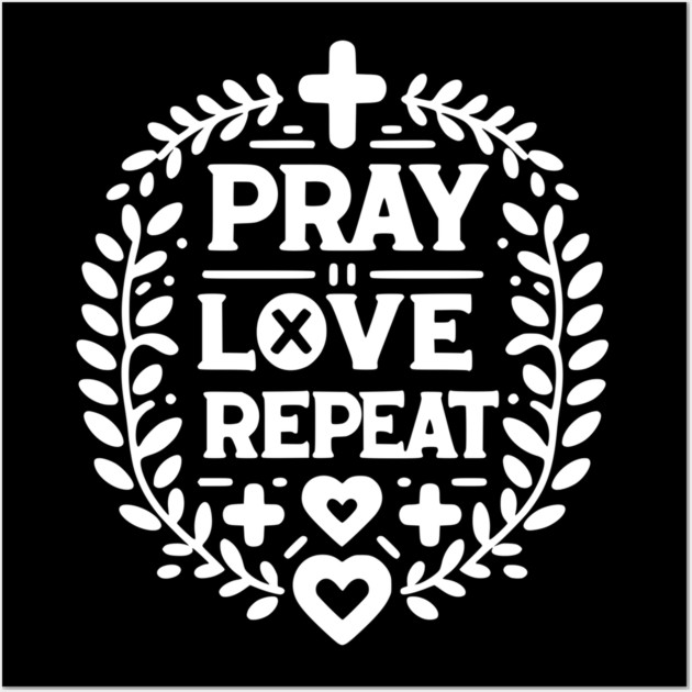 Pray Love Repeat Wall Art by Frank Ring