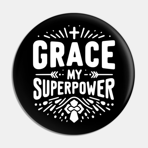 Grace My Superpower Pin by Frank Ring