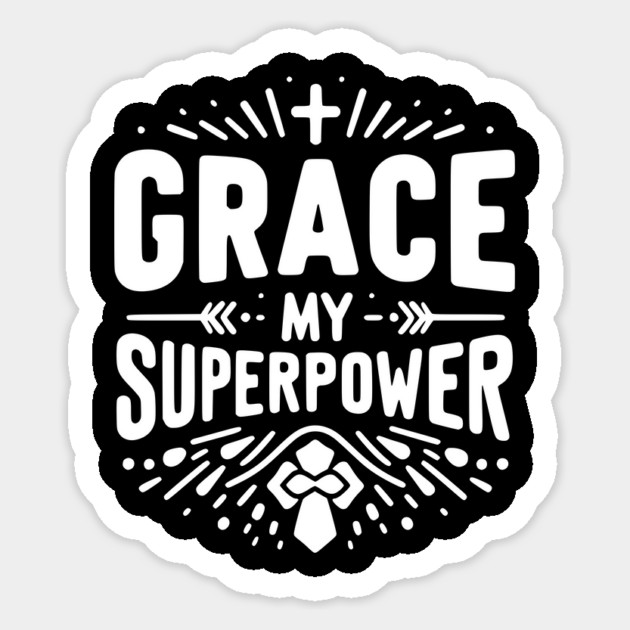 Grace My Superpower Sticker by Frank Ring