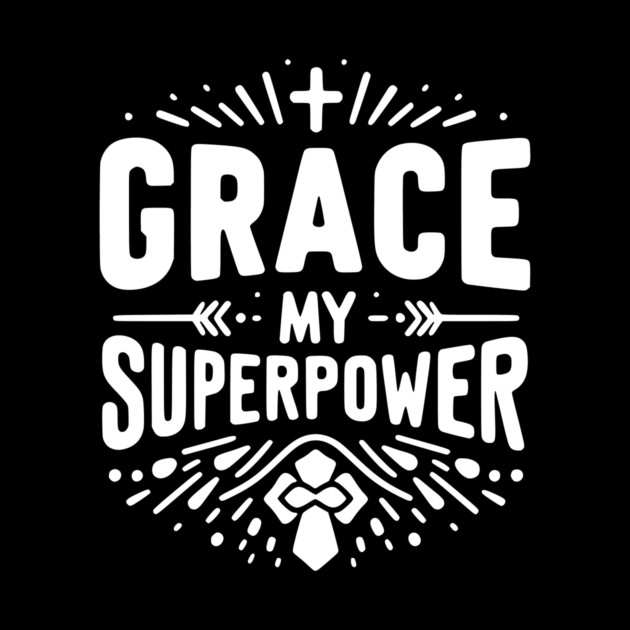 Grace My Superpower by Frank Ring