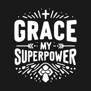 Grace My Superpower T-Shirt