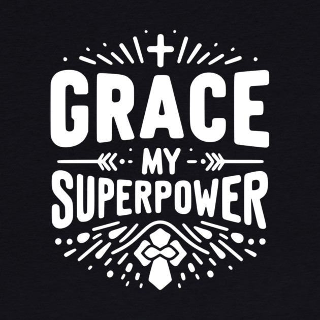 Grace My Superpower by Frank Ring