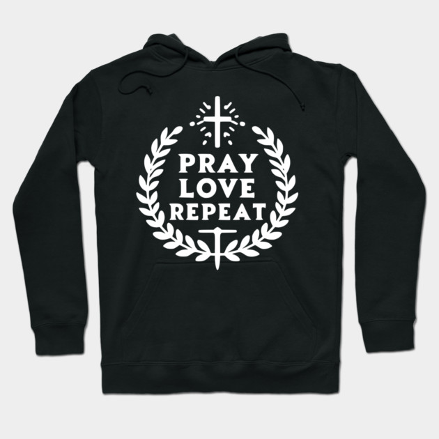Pray Love Repeat Hoodie by Frank Ring