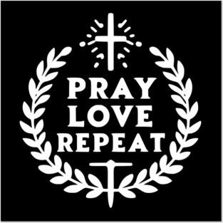Pray Love Repeat Posters and Art