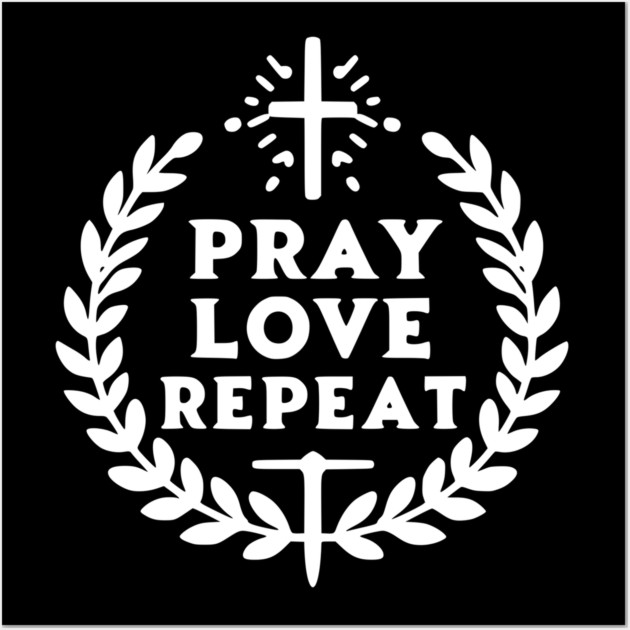 Pray Love Repeat Wall Art by Frank Ring