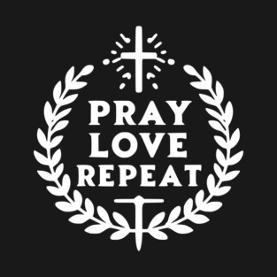 Pray Love Repeat T-Shirt