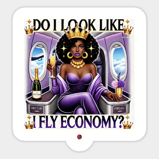 FirstClassQueen Do i look like i fly in Economy Magnet by FirstClassQueen