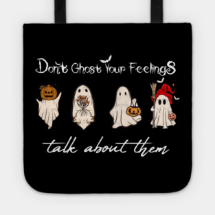 Don't Ghost Your Feelings Talk About Them Tote