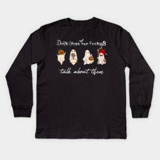 Don't Ghost Your Feelings Talk About Them Kids Long Sleeve T-Shirt