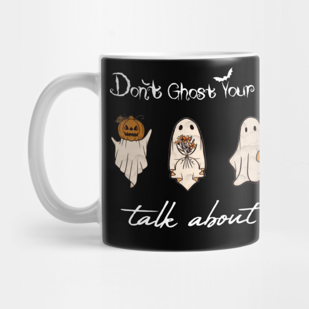 Don't Ghost Your Feelings Talk About Them by Db Printed