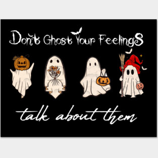 Don't Ghost Your Feelings Talk About Them Posters and Art
