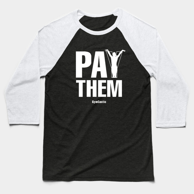 Pay Them Baseball T-Shirt by GymCastic